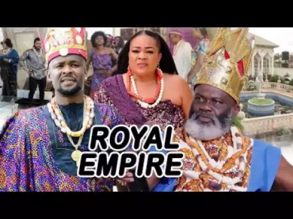 Royal Empire Season 5&6 (Zubby Michael) 2019